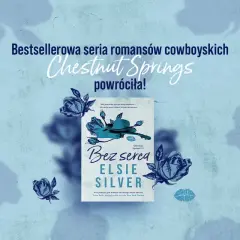 Powróciła bestsellerowa seria romansów cowboyskich "Chestnut Springs"! Okładka książki "Bez serca" Elsie Silver z motywem róż i kapelusza.
