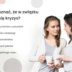 Dwie kobiety rozmawiają, gdy na ekranie pojawiają się oznaki kryzysów w związku: brak rozmów, kłótnie, samotność, brak planów i unikanie wspólnego czasu.