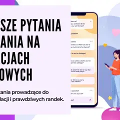 Najlepsze pytania do aplikacji randkowych. Konkretne pytania prowadzące do znaczących relacji i prawdziwych randek.