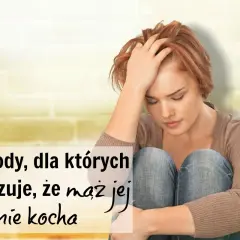 Smutna kobieta z ręką na czole. Tekst: "4 powody, dla których żona czuje, że mąż jej nie kocha".