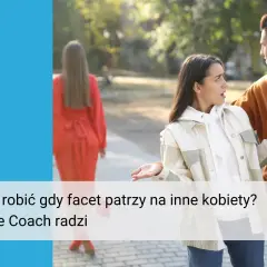 Zaskoczona kobieta pyta partnera, jak reagować, gdy facet ogląda się za innymi. Life coach radzi.