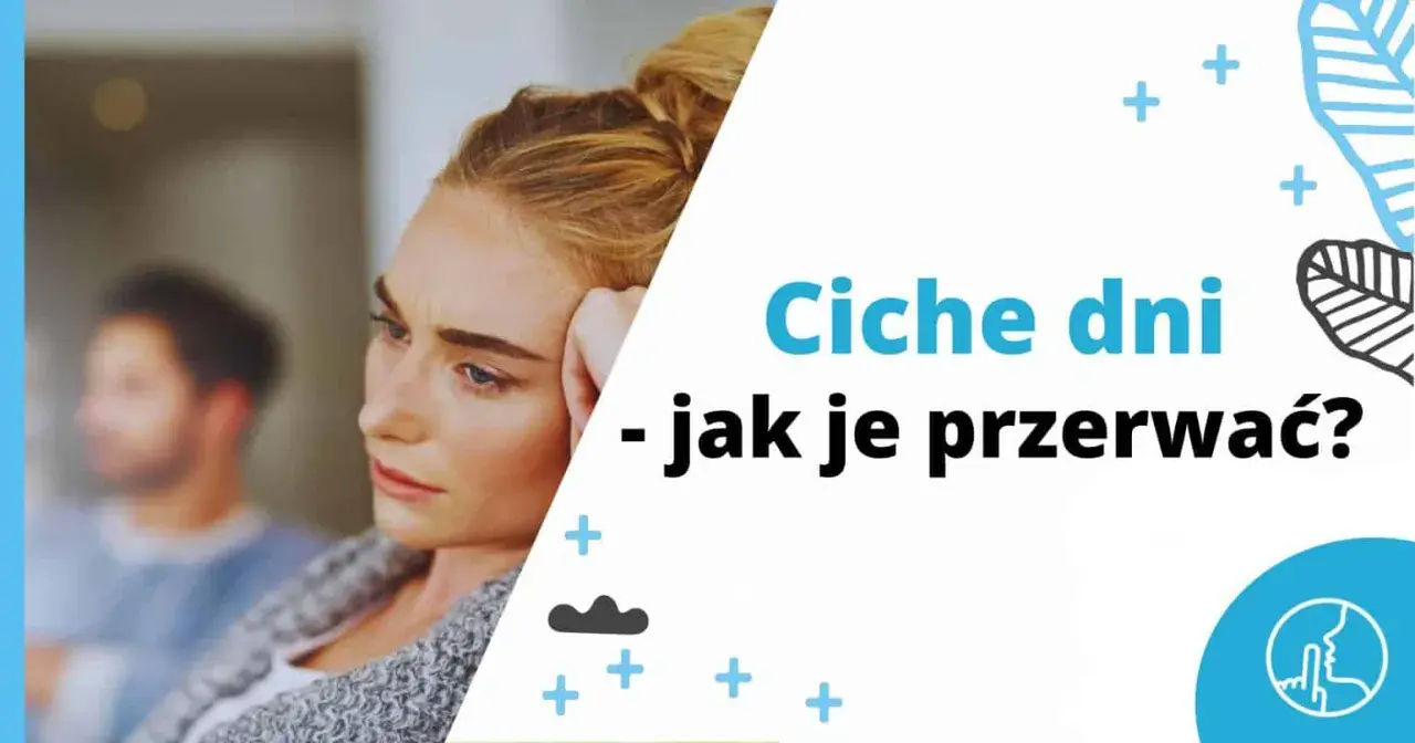 Smutna kobieta z mężczyzną w tle. Tekst: "Ciche dni - jak je przerwać?". Brak kontaktu w związku.