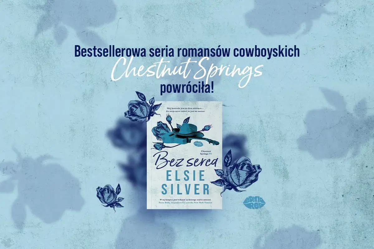 Powróciła bestsellerowa seria romansów cowboyskich "Chestnut Springs"! Okładka książki "Bez serca" Elsie Silver z motywem róż i kapelusza.