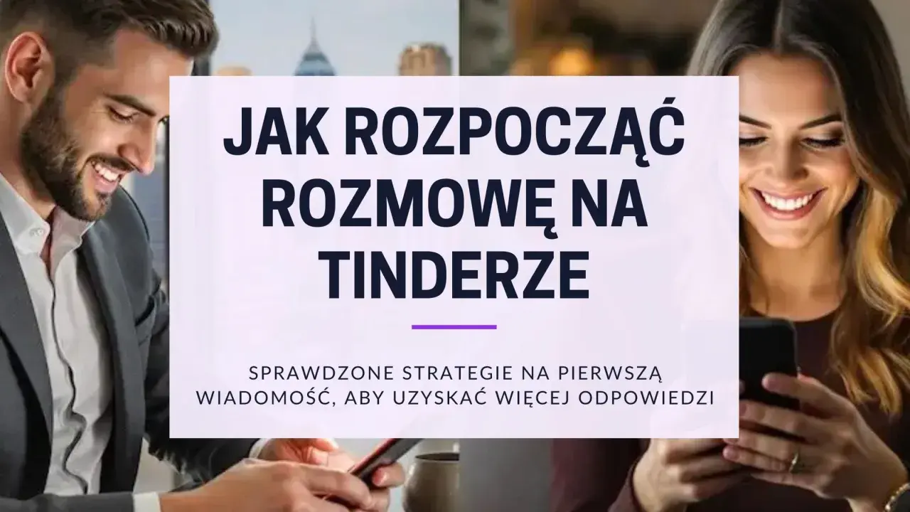 Uśmiechnięty mężczyzna i kobieta patrzą na telefony. Grafika podpowiada, co napisać do dziewczyny w pierwszej wiadomości na Tinderze, by dostać więcej odpowiedzi.
