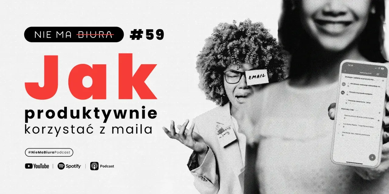 Jak produktywnie korzystać z maila? Dowiedz się, co odpisać na hej, i zapanuj nad skrzynką odbiorczą. #NieMaBiuraPodcast
