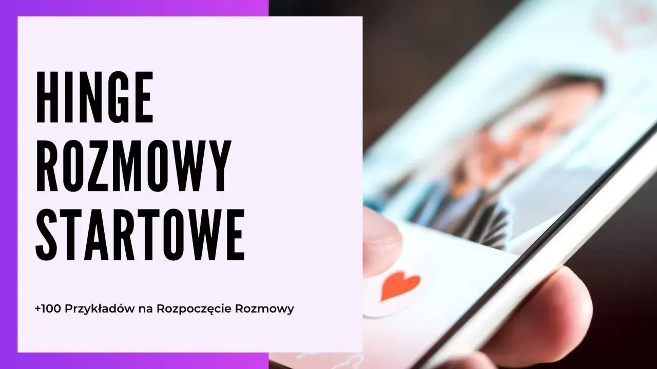 Hinge: Rozmowy Startowe. Ponad 100 przykładów na rozpoczęcie rozmowy na randkach online.